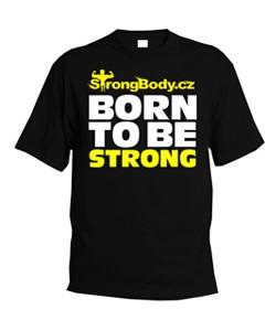 TRIKO BORN TO BE STRONG | Strongbody.cz